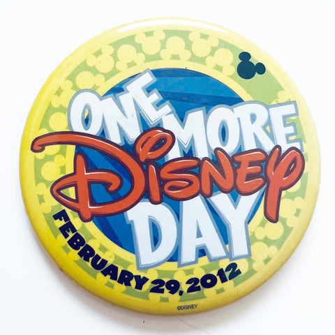 Disney One More Disney Day February 29, 2012 Pinback Button