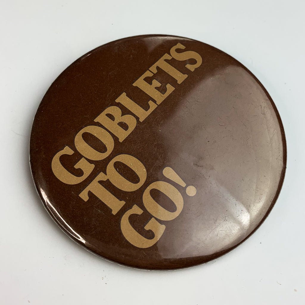 Vintage Goblets To Go! USA Made Pin Pinback Button