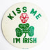 Vintage Kiss Me I'm Irish Hong Kong Holiday Pinback Button Pin