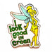 Disney Tinker Bell I Look Good In Green Pin
