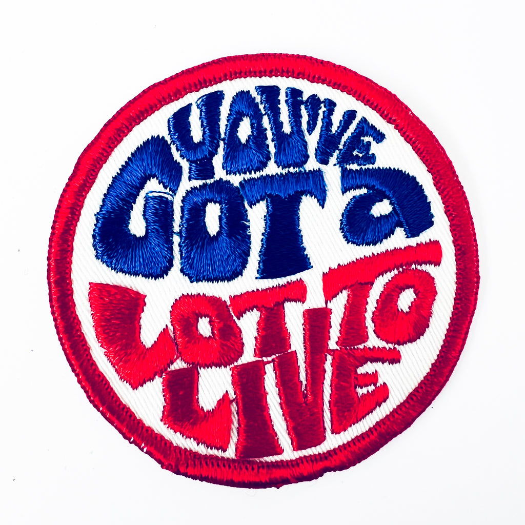 Vintage 80’s You’ve Got A Lot To Live Embroidered Patch