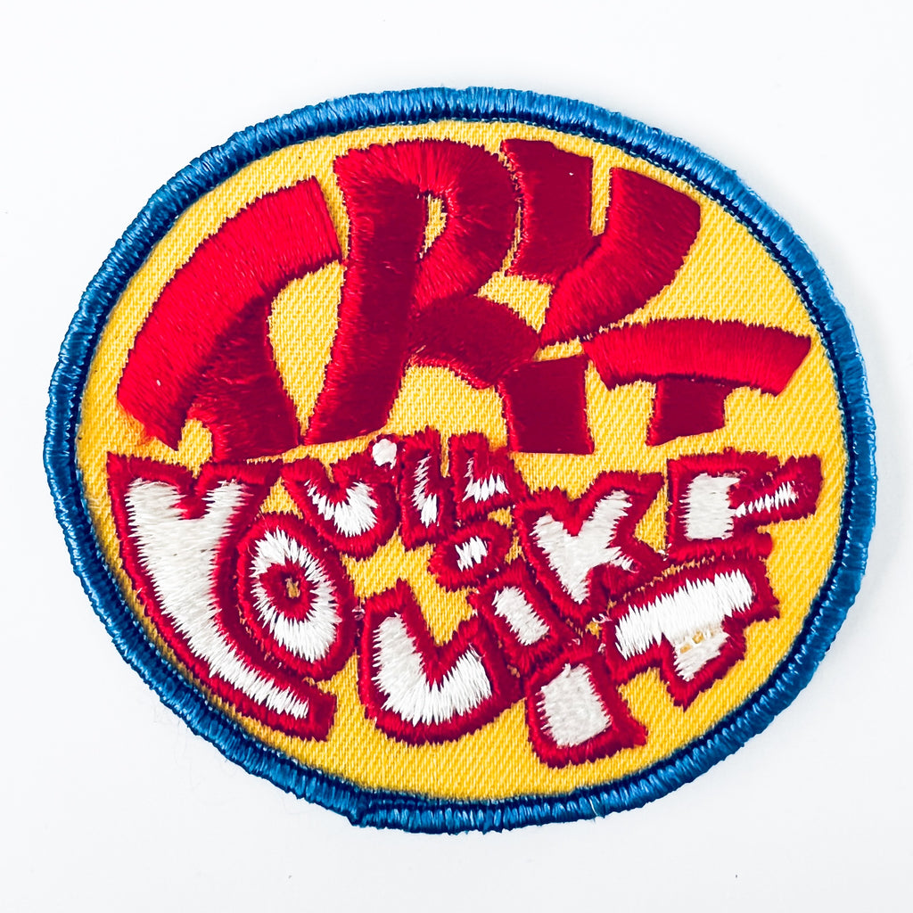 Vintage 80’s Try It You’ll Like It Embroidered Patch