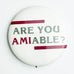 Are You Amiable Advertising Computer Lapel Pin Pinback Button