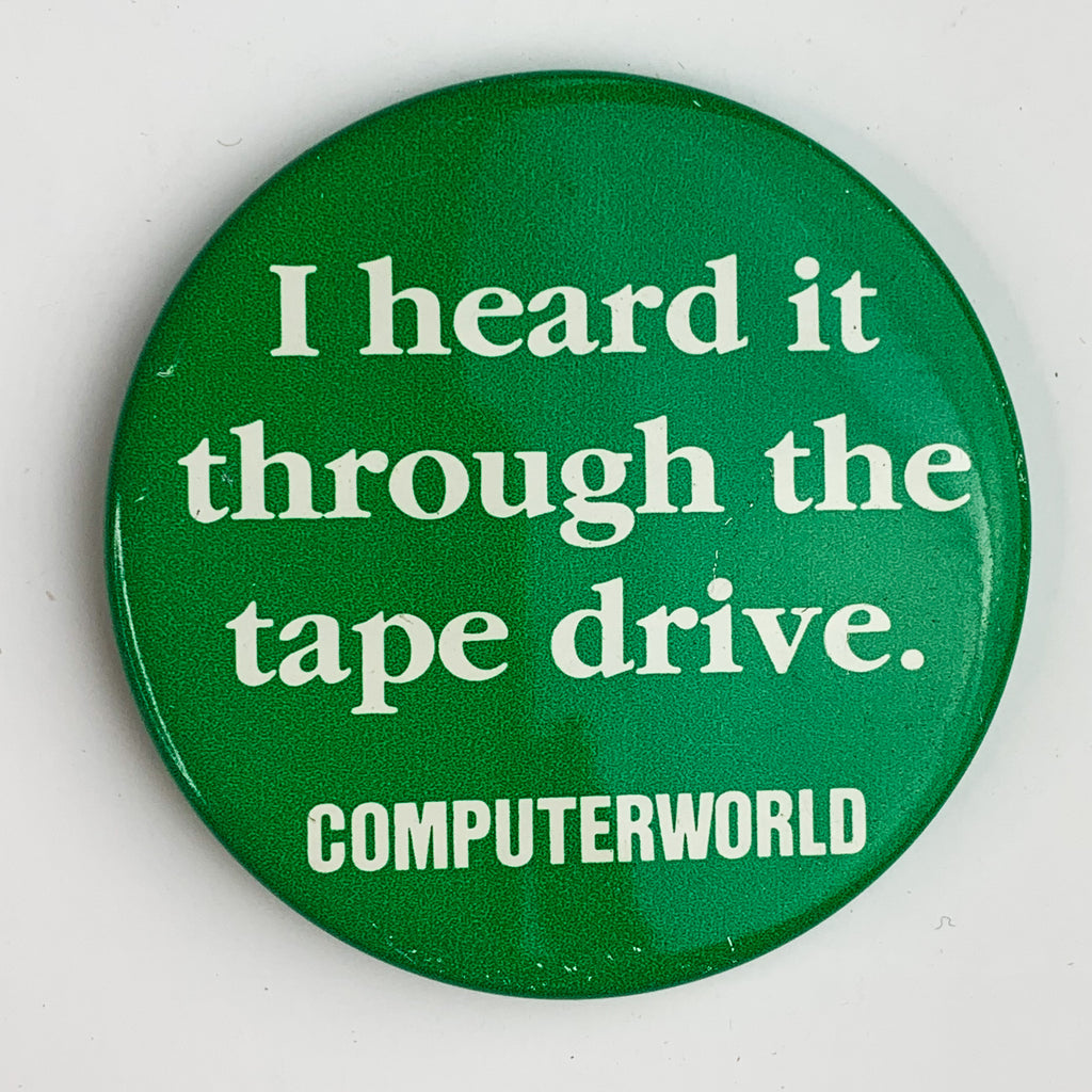 Vintage ComputerWorld I heard It Through the Tape Drive Pinback Button Pin