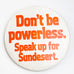 Vintage Don't Be Powerless Speak Up For Sundesert Pin Button Pinback