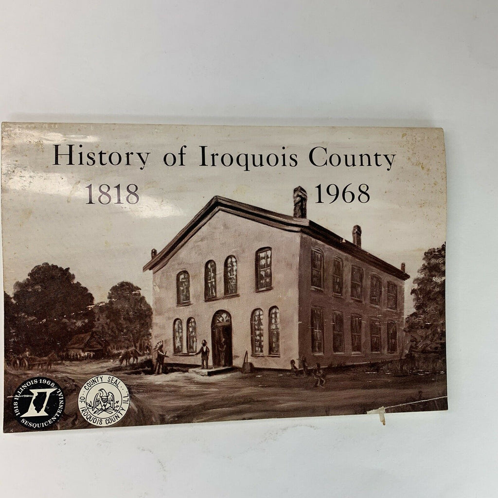 History of Iroquois County 1818-1968 by John Dowling Paperback Book