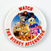 Disney Watch The Disney Afternoon Button Pinback